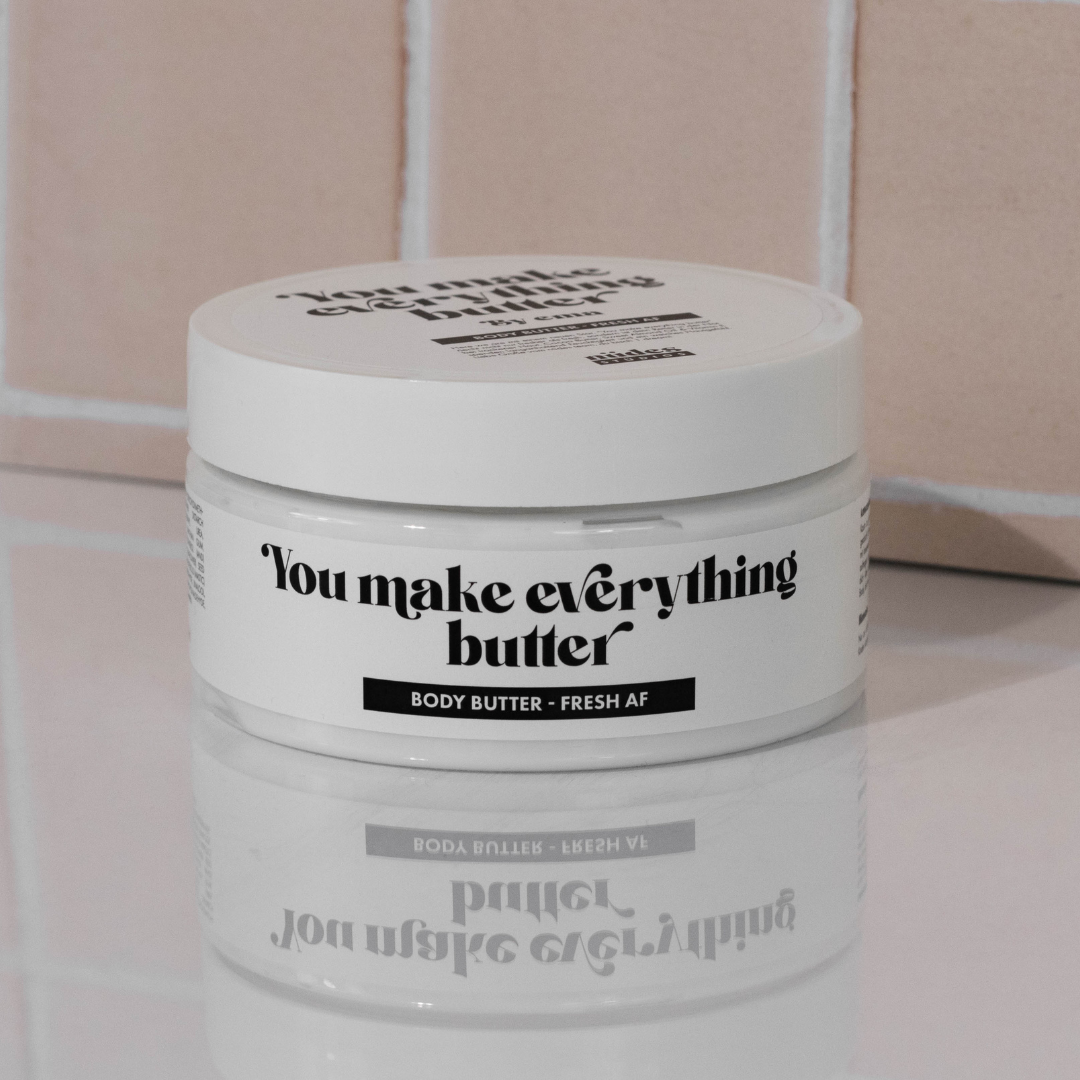 You make everything butter